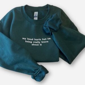 My Head Hurts, Embroidered Sweatshirt, Funny Crewnecks, Chronic Pain, Gift for Her and Him