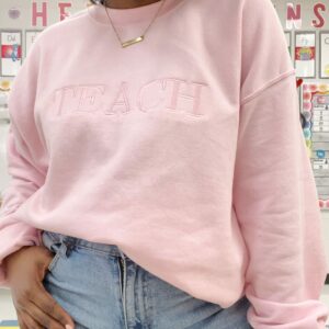 TEACH Crewneck Sweatshirt | Teacher Sweater | Gift for Teacher | End of Year Gift